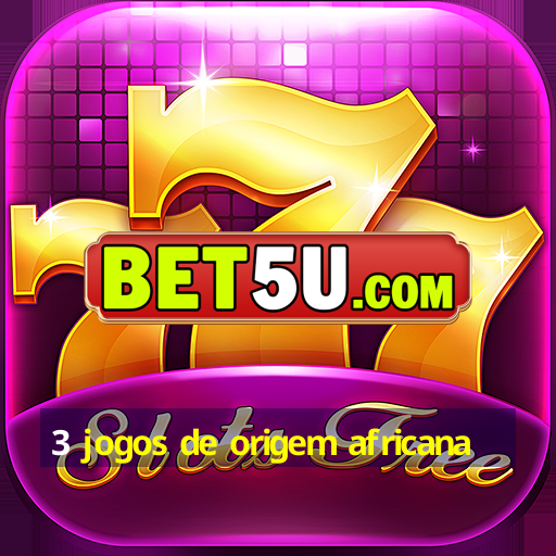 3 jogos de origem africana